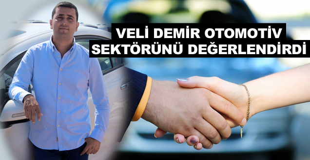 Veli Demir otomotiv sektrn deerlendirdi