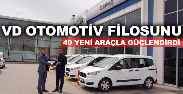 VD Otomotiv filosunu 40 yeni arala glendirdi