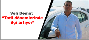 Veli Demir,  Tatil dnemlerinde ara kiralamaya ilgi artyor dedi, ekledi.